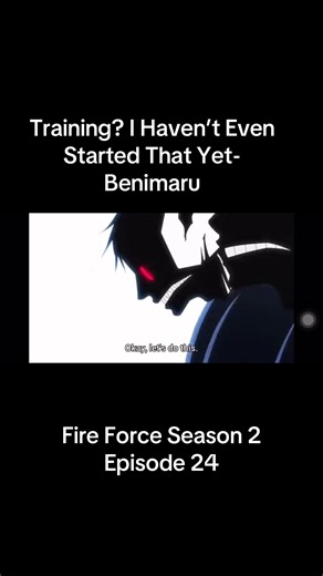 Training? I haven’t even started that yet-Benimaru Fire Force 2x24 #fireforce #fireforceseason3 #fireforceseason2 #fireforcemanga #animefight