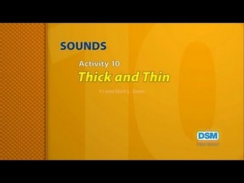 Sounds - Activity 10: Thick and Thin