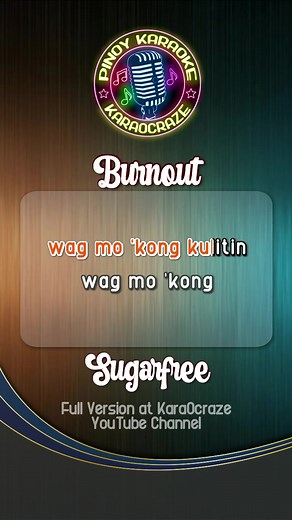 Sugarfree BurnOut Karaoke Lyrics and Performance