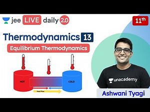 JEE: Thermodynamics L13 | Equilibrium Thermodynamics | Unacademy JEE | Chemistry | Ashwani Tyagi