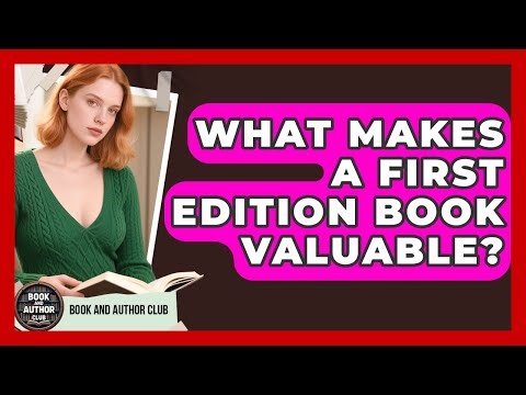 What Makes a First Edition Book Valuable? | Book and Author Club News