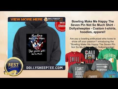 Bowling Make Me Happy The Seven Pin Not Much Shirt - Dollysheeptee - t-shirts, hoodies, apparel!