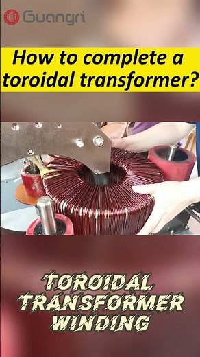 How to complete a toroidal transformer?#coilwinding #transformers #windingmachine #manufacturer