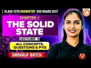 The Solid State Chemistry Class 12 Lec - 5 | All Concepts, Questions & PYQ HSC Board | Vanshika Mam
