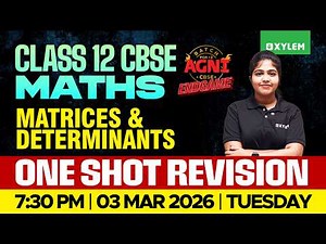 Class 12 CBSE Mathematics | Matrices & Determinants - One Shot Revision | Xylem 12 CBSE