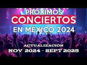 Próximos Conciertos en MÉXICO 2024 (Actualización NOVIEMBRE)