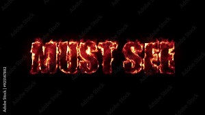 "Must See" animated text art with fire effect. Letters using "Impact" font into vibrant flames on a black background. Motion design footage in a seamless loop. All capital letters