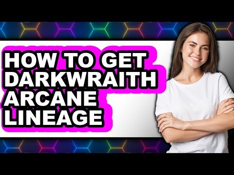 How to Get Darkwraith Arcane Lineage - Step by Step