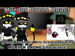 Murder Drone React ‪@damnseconds‬: Mini Crewmate kills MURDER DRONE Characters! (Part 1) Gacha Club!