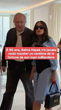 At 60, Salma Hayek has never wanted to touch a cent of her billionaire husband's fortune