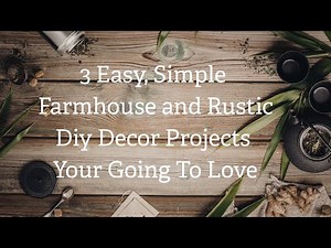 3 Easy, Simple Farmhouse and Rustic Projects #farmhouse #rustic #easy #simple #budgetfriendly #diy