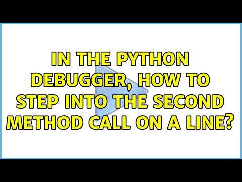 In the Python debugger, how to step into the second method call on a line? (2 Solutions!!)