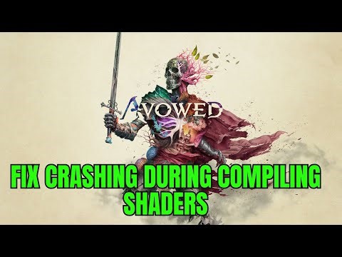 How To Fix Avowed Crashing During Compiling Shaders on PC