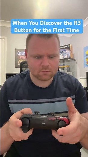 When You Discover the R3 Button for the First Time