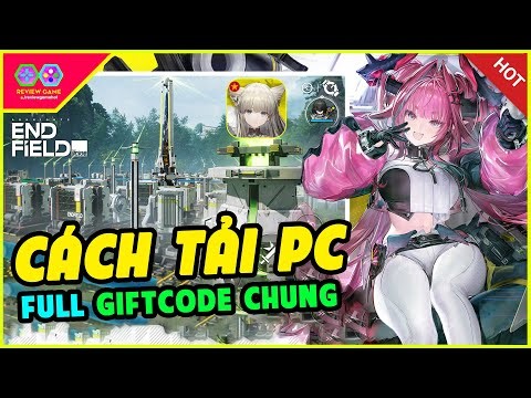 Arknights: Endfield Vietnam - Detailed PC Download Guide & Full 4 Common Gift Codes & Mobile/PC Size