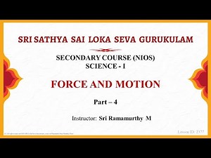 Secondary | NIOS | Science | Force and Motion | Part 4 of 4 | Sri Ramamurthy