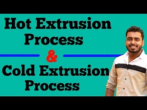 Extrusion Processes हिंदी || Hot Extrusion || Cold Extrusion Process || एक्सट्रूशन प्रक्रिया क्या है