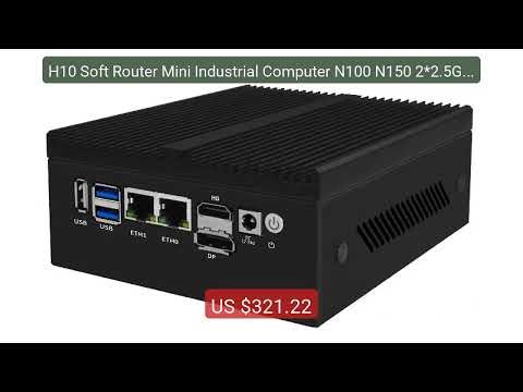 H10 Soft Router Mini Industrial Computer N100 N150 2*2.5G 2*10... — Best Buy 2026 | Great Quality!