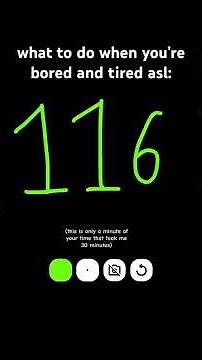 what to do when you’re bored and tired asl: