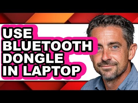 How to Use Bluetooth Dongle in Laptop - Easy Guide