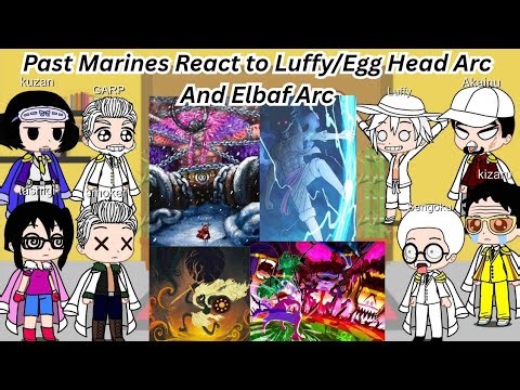 Past Marines React to Luffy/ Egg Head Arc and Elbaf Arc || React to Onepiece || Gacha React || Luffy