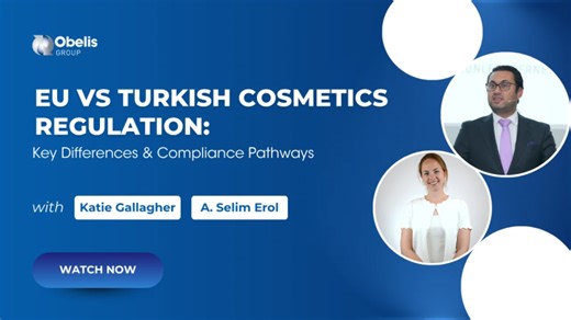 EU vs Turkish Cosmetics Regulations: Key Differences and Compliance Pathways | Obelis Group Webinar | Sandra Ferretti