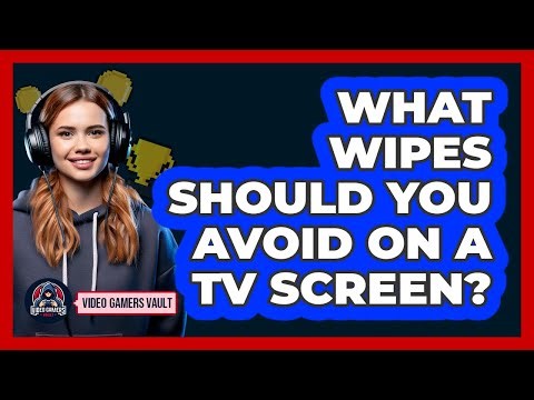 What Wipes Should You Avoid On A TV Screen?