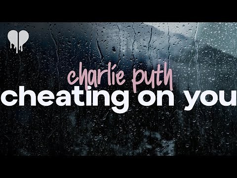 charlie puth - cheating on you (lyrics)