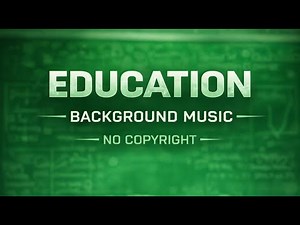 Education Background Music No Copyright • Background Music for Educational Videos