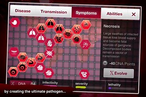 Plague Inc - a game where you evolve microbes to create a global plague