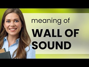 Understanding the "Wall of Sound" in Music