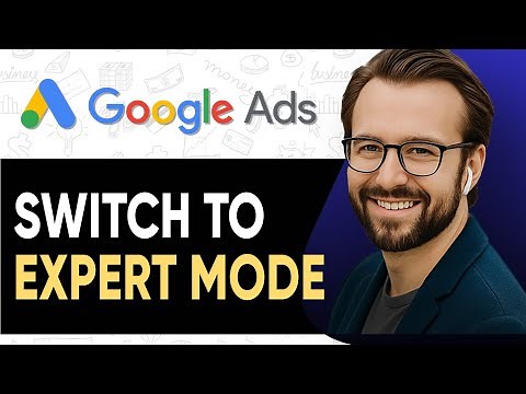 How To Switch To Google Ads Expert Mode - 2025