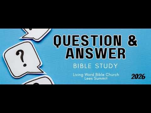 Wednesday Night Bible Study | 3/25/2026 | Interactive Q&A | Living Word Bible Church