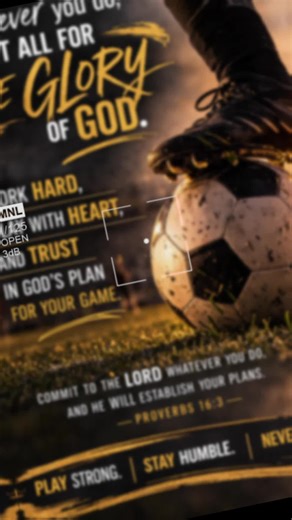 To every footballer out there… Whatever you do, do it for God’s glory. Work hard. Play with heart. Commit your game to the Lord and He will establish your plans. Stay humble. Keep pushing. Never give up.