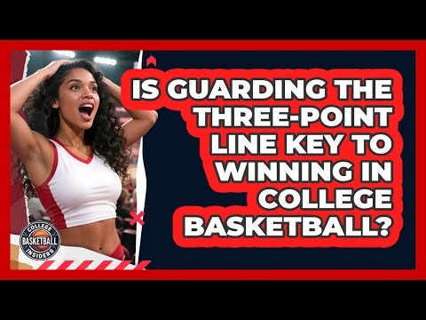 Is Guarding The Three-point Line Key To Winning In College Basketball? - College Basketball Insiders