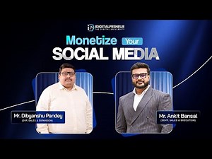 MONETIZE YOUR SOCIAL MEDIA BY MR. DIBYANSHU PANDEY & MR. ANKIT BANSAL I IDigitalPreneur