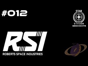 Star Citizen Geschichte #012 Roberts Space Industries - RSI [Deutsch]