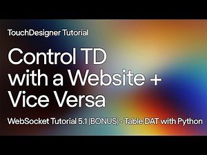 Tutorial 5.1 BONUS - Use the Table DAT with Python. Control TD with a Website using WebSockets