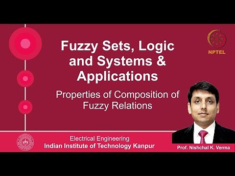 Lecture 37 - Properties of Composition of Fuzzy Relations By Prof. Nishchal K. Verma