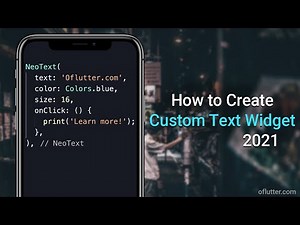 Oflutter: Create a Custom Text Widget 2021