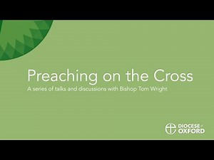 Tom Wright - session 3: Preaching on the Cross