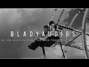 we are never ever getting back together - taylor swift edit audio