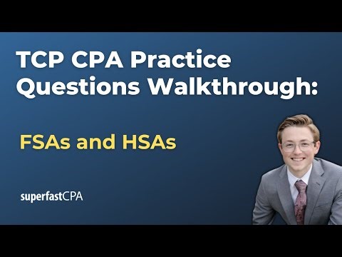 TCP CPA Practice Questions: FSAs and HSAs