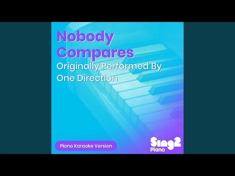 Nobody Compares (Originally Performed By One Direction) (Piano Karaoke Version)