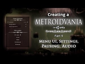 Creating a Metroidvania (like Hollow Knight) — Part 9: Menu UI, Settings, Pausing, and Audio.