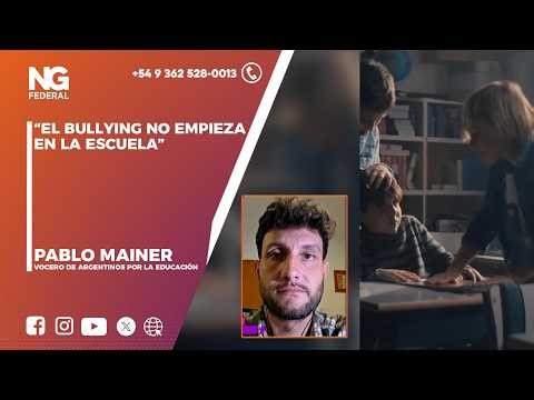 NGFEDERAL - “BULLYING DOESN'T START AT SCHOOL” PABLO MAINER, SPOKESPERSON FOR ARGENTINA FOR EDUCA...