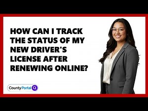 How Can I Track the Status of My New Driver's License After Renewing Online?