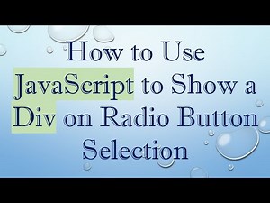 How to Use JavaScript to Show a Div on Radio Button Selection