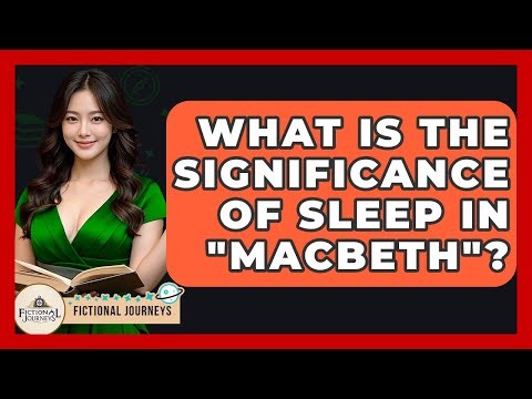 What Is The Significance Of Sleep In "Macbeth"? - Fictional Journeys