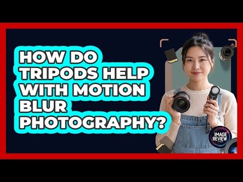 How Do Tripods Help With Motion Blur Photography?